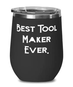 GENERIC Sarcasm Tool Maker, Best Tool Maker Ever, Graduation Wine Glass For Tool Maker