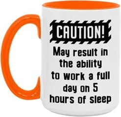 GENERIC Funny Mug, May Result In The Ability To Work A Full Day On 5 Hours Of Sleep - Available In 11 Oz And 15 Oz - White/Orange -Wilton Shop 41Ea9h3lU6L. AC