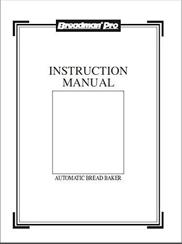 Instruction Manual For Breadman Bread Machine Maker Instruction Manual (Model: TR700) Reprint 3 Instruction Manual For Breadman Bread Machine Maker Instruction Manual (Model: TR700) Reprint