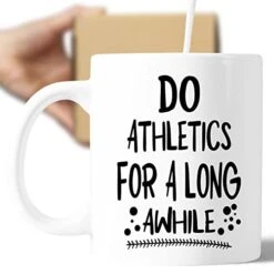 Coffee Mug Funny Athletics Present For Athletics Lovers Go Athletics For A Long While 134250